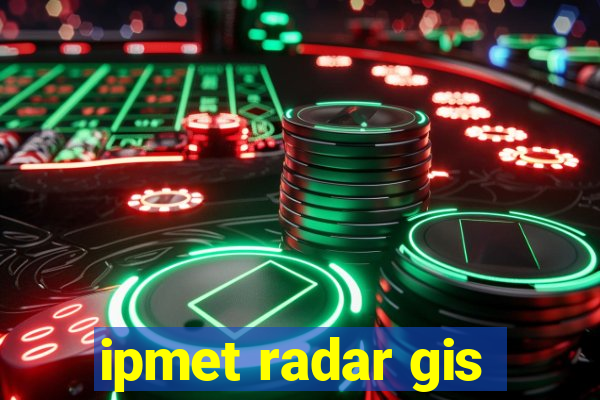 ipmet radar gis